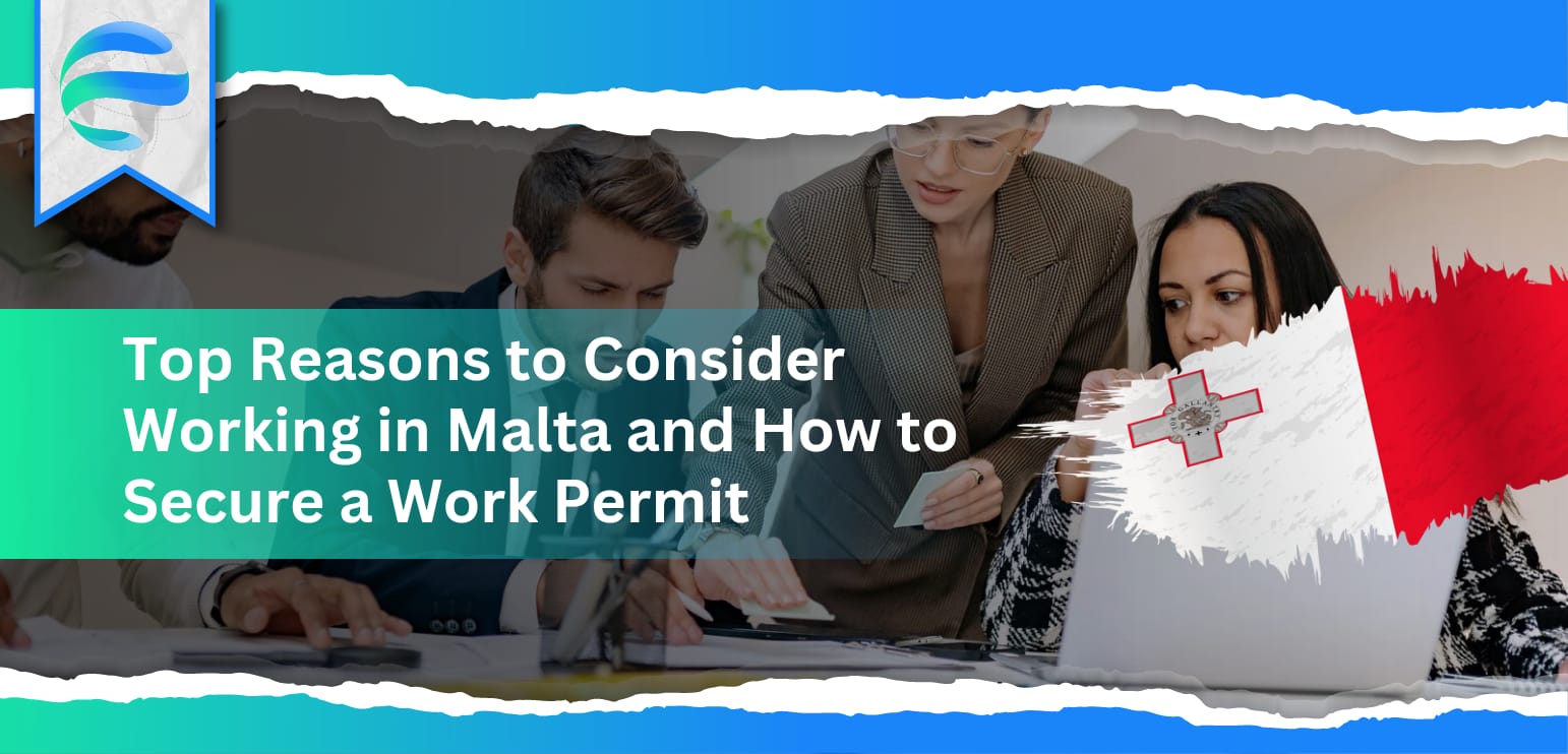 Top Reasons to Consider Working in Malta and How to Secure a Work Permit